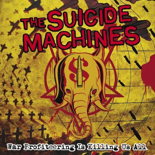 SUICIDE MACHINES - WAR PROFITEERING IS KILLING US on Sale